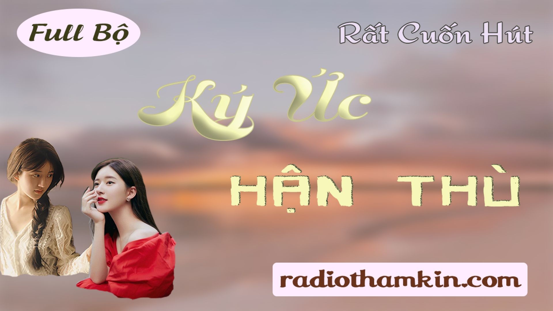 Radio Thầm Kín | KÍ ỨC HẬN THÙ - Truyện ngắn thầm kín full nghe cực hấp dẫn