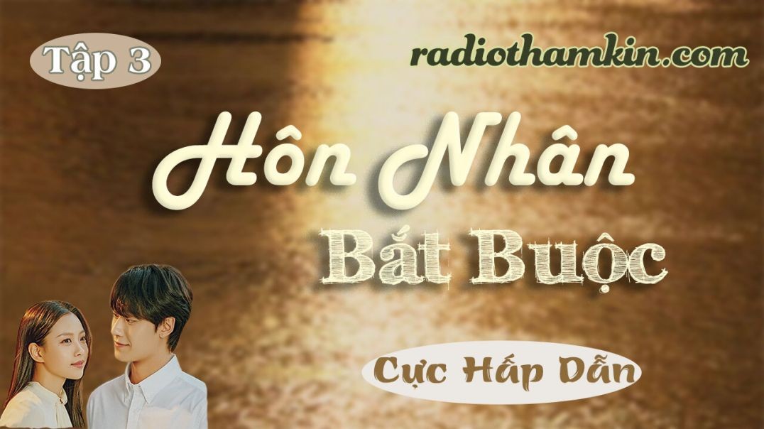 Radio Thầm Kín | ⁣[Tập 3] HÔN NHÂN BẮT BUỘC - Truyện Ngắn Đêm Khuya Nghe Là Nghiền