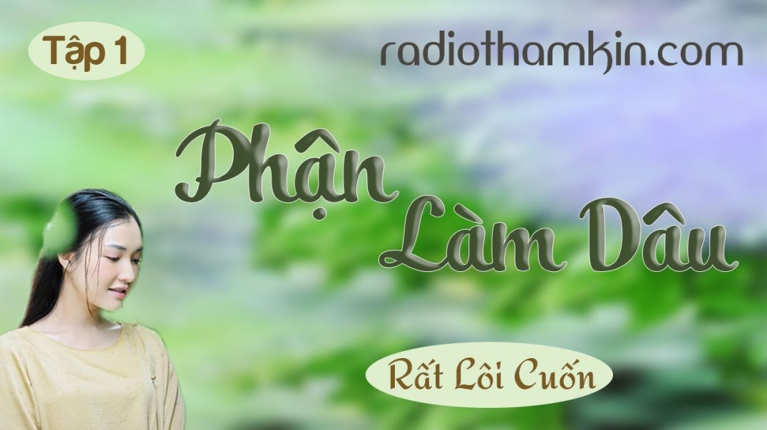 Radio Thầm Kín | PHẬN LÀM DÂU [Tập 1] - Truyện tình cảm thực tế Việt Nam có thật