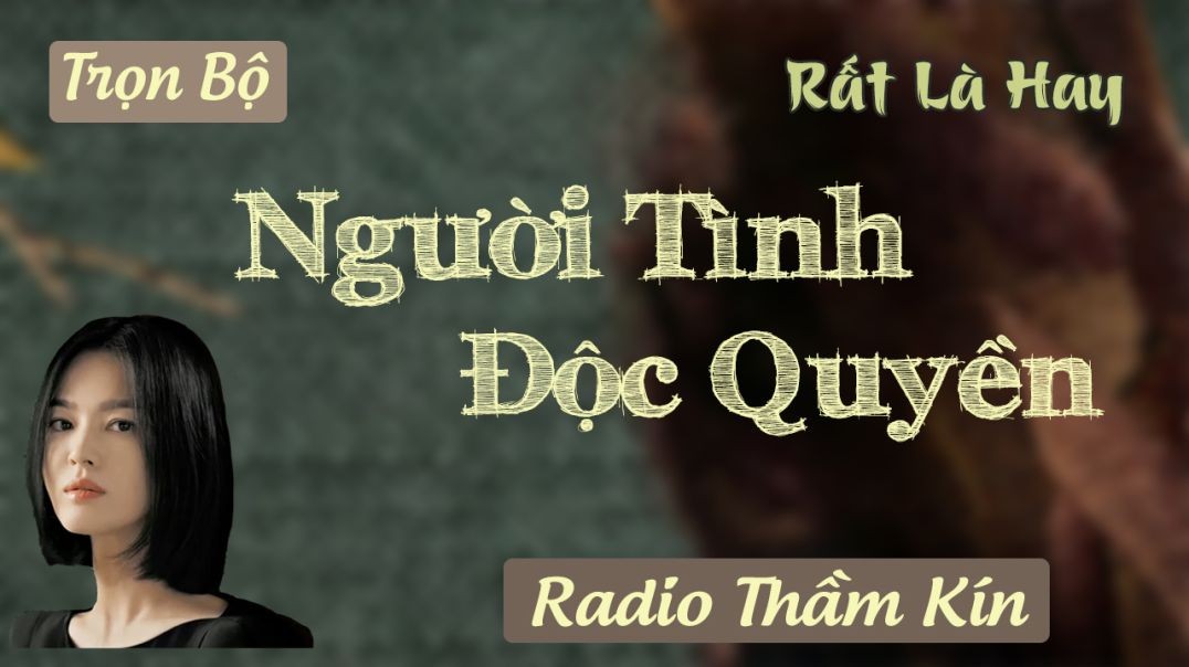 Đọc truyện đêm khuya | NGƯỜI TÌNH ĐỘC QUYỀN  [FULL] - Vừa nghe đã thấy rạo rực