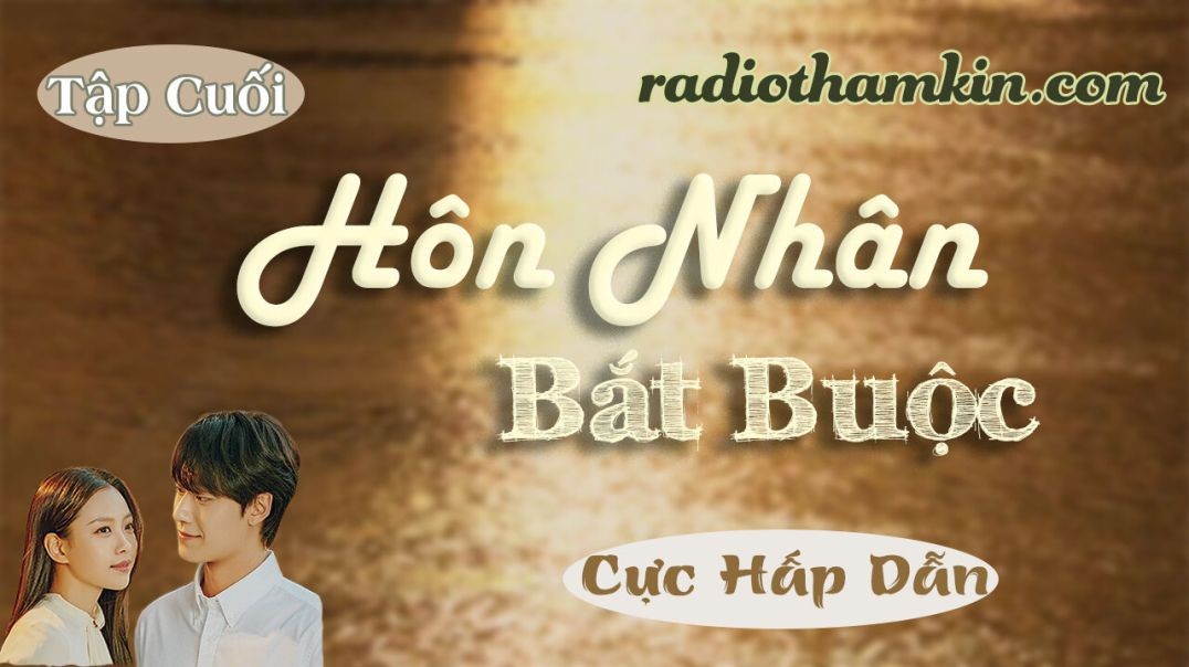 Radio Thầm Kín | ⁣[Tập Cuối] HÔN NHÂN BẮT BUỘC - Truyện Ngắn Đêm Khuya Nghe Là Nghiền