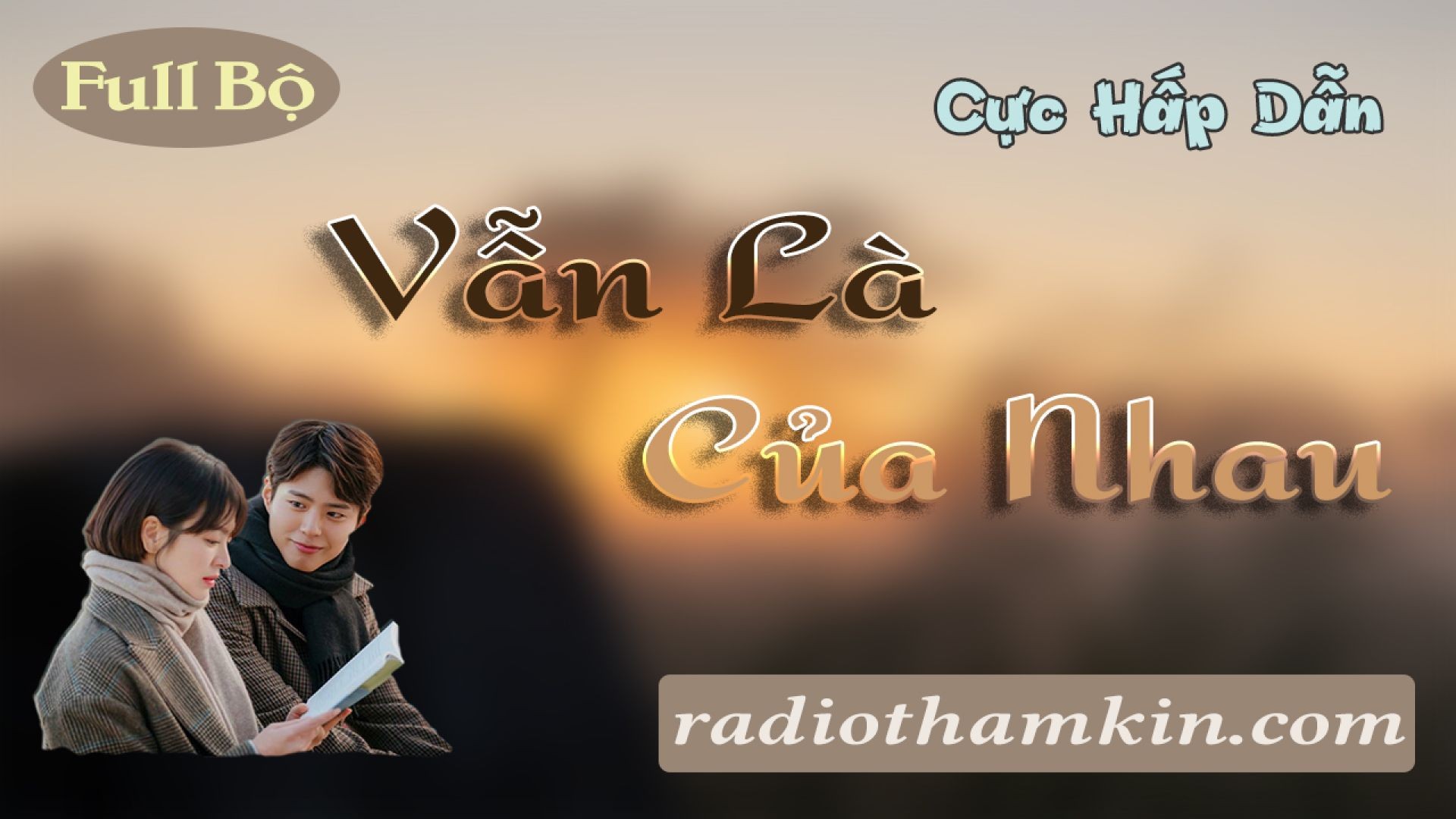 Radio Thầm Kín | VẪN LÀ CỦA NHAU - Truyện Ngôn Tình Đêm Khuya Full