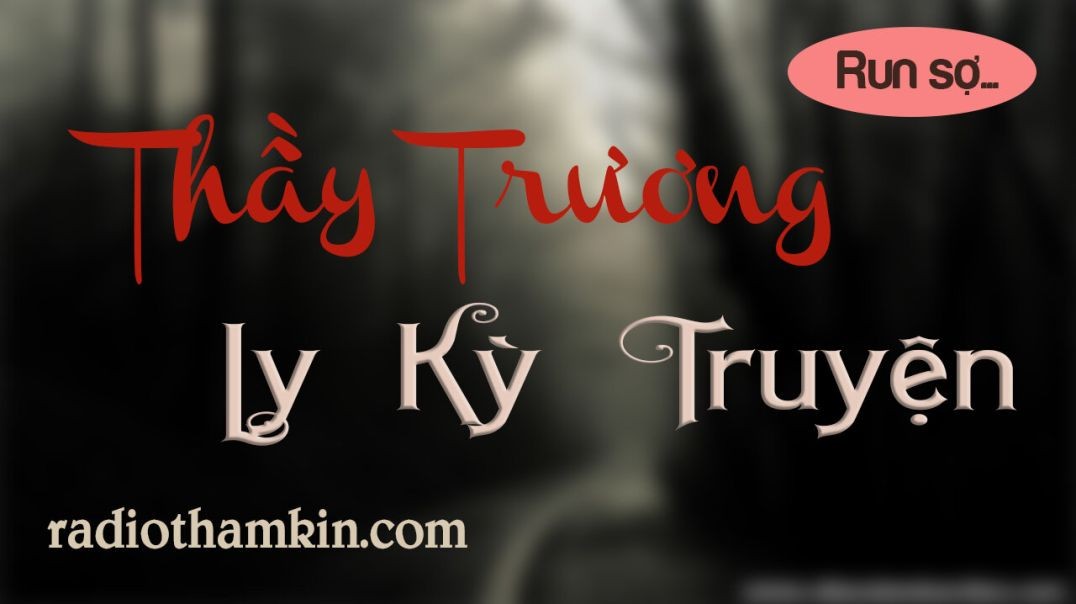 [HOT] Truyện Ma: Thầy Trương Ly Kỳ Truyện