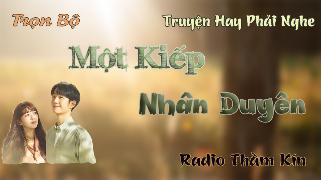 [Cực Lôi Cuốn] Một Kiếp Nhân Duyên  - Truyện thầm kín đêm khuya mới nhất 2024