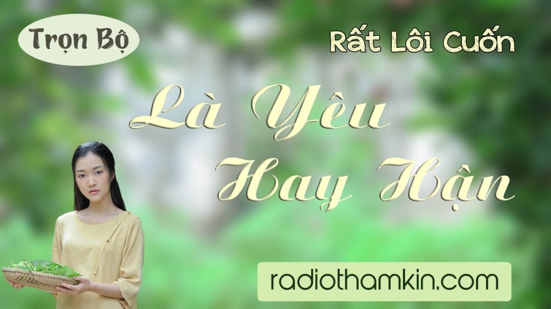 Radio Thầm Kín | LÀ YÊU HAY HẬN - Full truyện ngắn thầm kín đêm khuya hấp dẫn