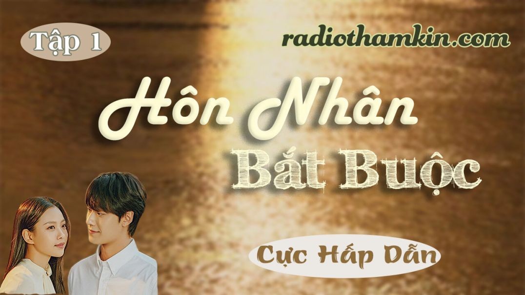 Radio Thầm Kín | ⁣[Tập 1] HÔN NHÂN BẮT BUỘC - Truyện Ngắn Đêm Khuya Nghe Là Nghiền