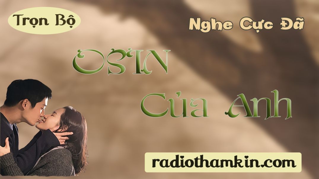 Radio Thầm Kín | OSIN CỦA ANH - Kể chuyện đêm khuya ngủ ngon 2024