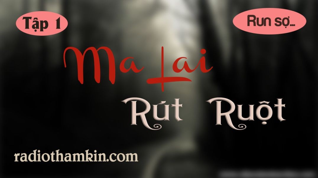 ⁣[Siêu Phẩm] Truyện Ma - Ma Lai Rút Ruột ⁣[Tập 1]