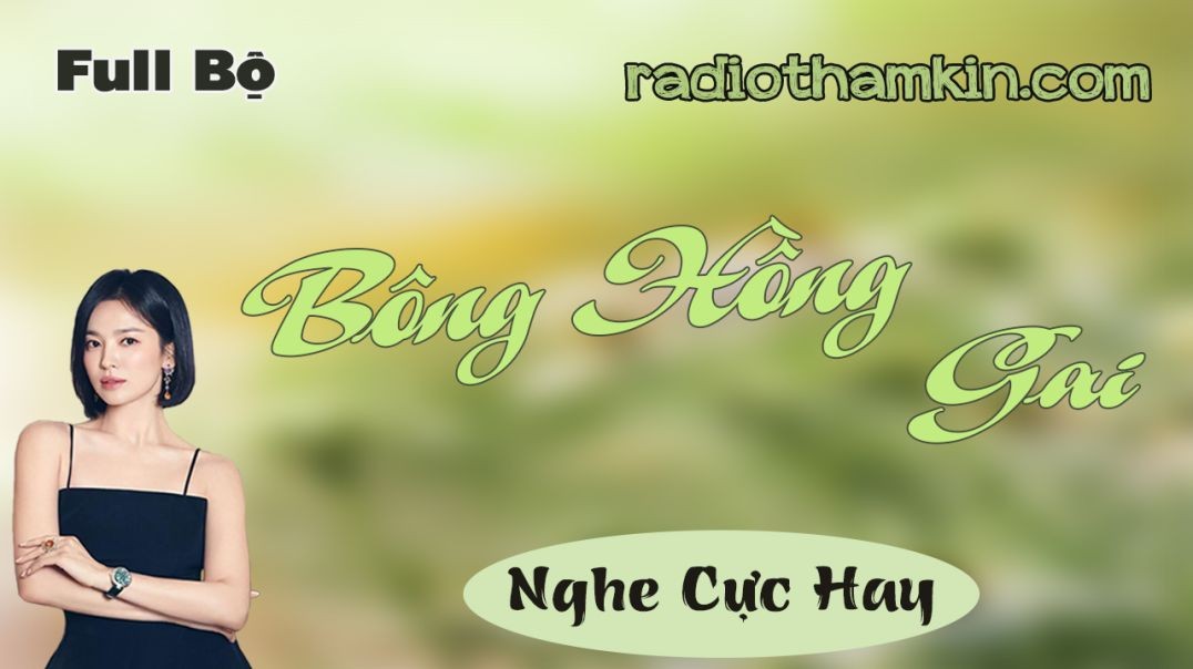 Radio Thầm Kín | BÔNG HỒNG GAI - Truyện tâm sự thầm kín đặc sắc nhất