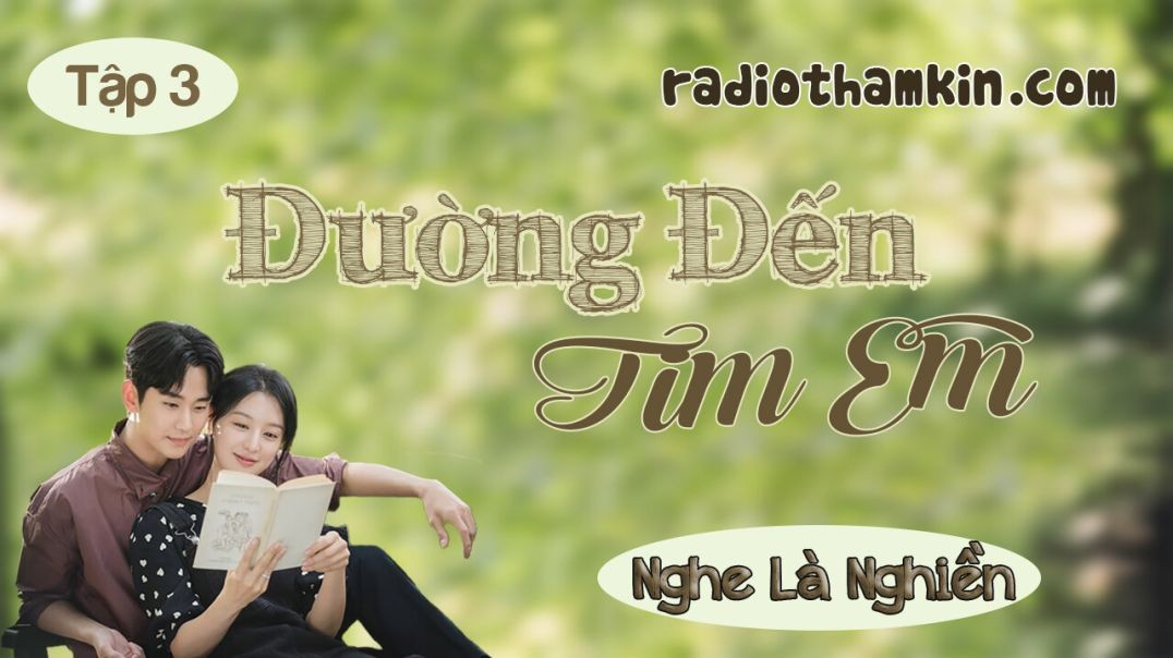 Radio Thầm Kín | ⁣⁣⁣[Tập 3] ĐƯỜNG ĐẾN TIM EM - Truyện tâm sự thầm kín ⁣vừa nghe đã thấy hứng thú