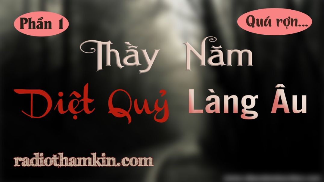 ⁣Truyện Ma | [Tập 1] THẦY NĂM DIỆT QUỶ LÀNG ÂU - Nuôi Quỷ Cầu Tài