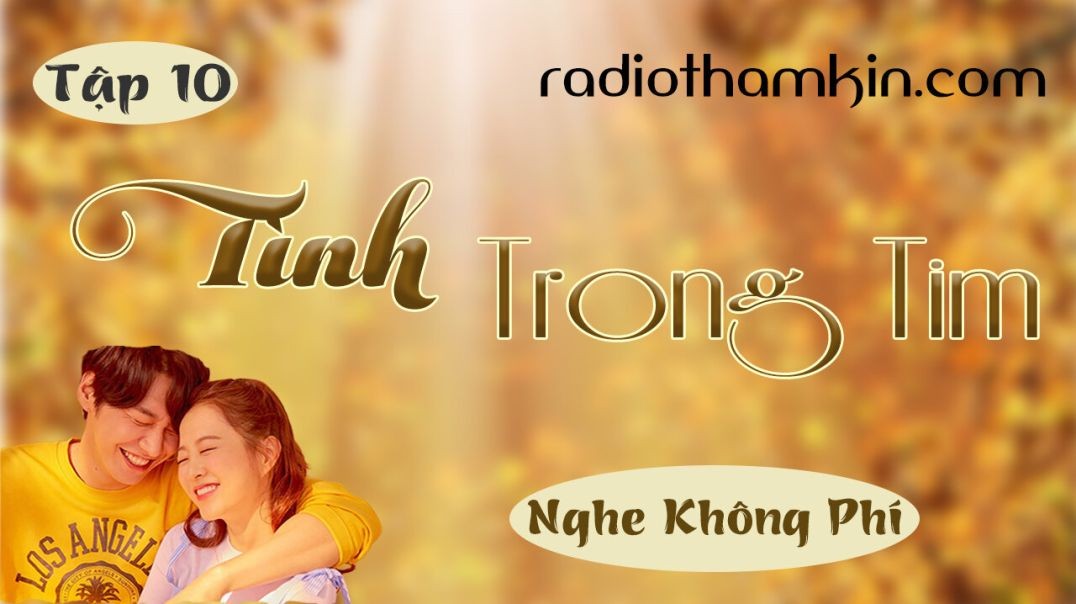 Radio Thầm Kín | ⁣⁣[Tập 10] TÌNH TRONG TIM - Siêu phẩm tâm sự thầm kín cực hấp dẫn 2024