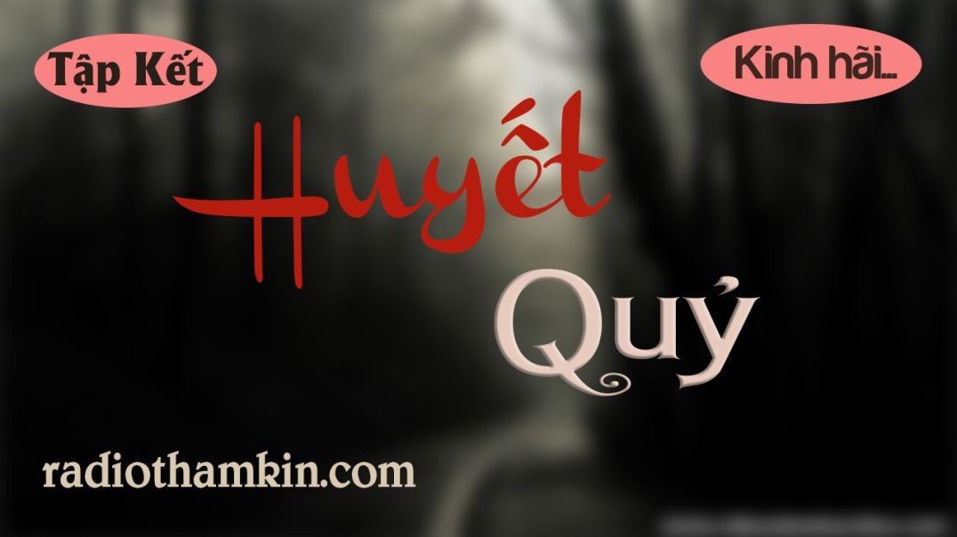 ⁣⁣[Siêu Phẩm] Truyện Ma | Huyết Quỷ ⁣⁣[Kết]