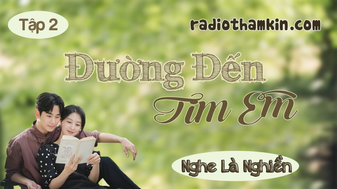 Radio Thầm Kín | ⁣⁣⁣[Tập 2] ĐƯỜNG ĐẾN TIM EM - Truyện tâm sự thầm kín ⁣vừa nghe đã thấy hứng thú