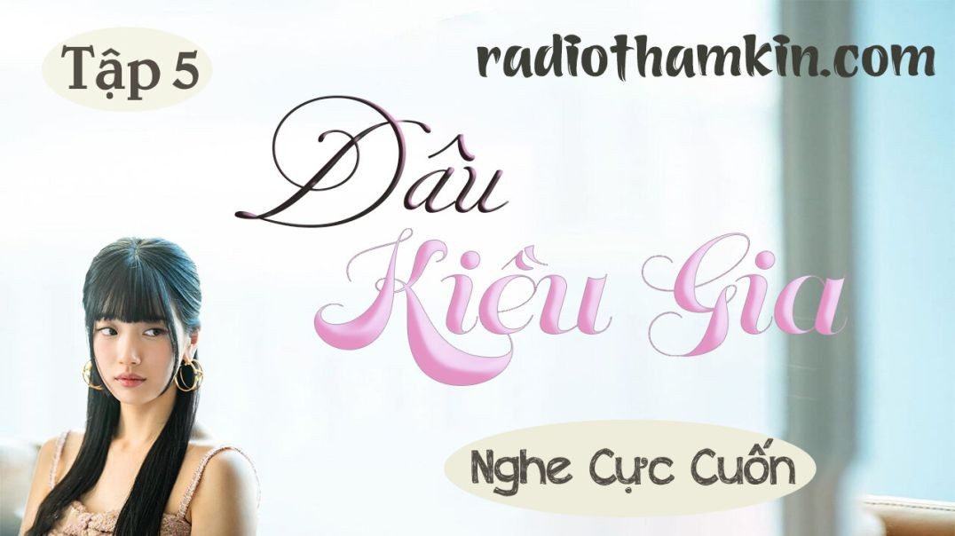 ⁣⁣⁣⁣Radio Thầm Kín |⁣⁣⁣ [Tập 5] DÂU KIỀU GIA - Truyện ngôn tình tâm lý hấp dẫn 2024