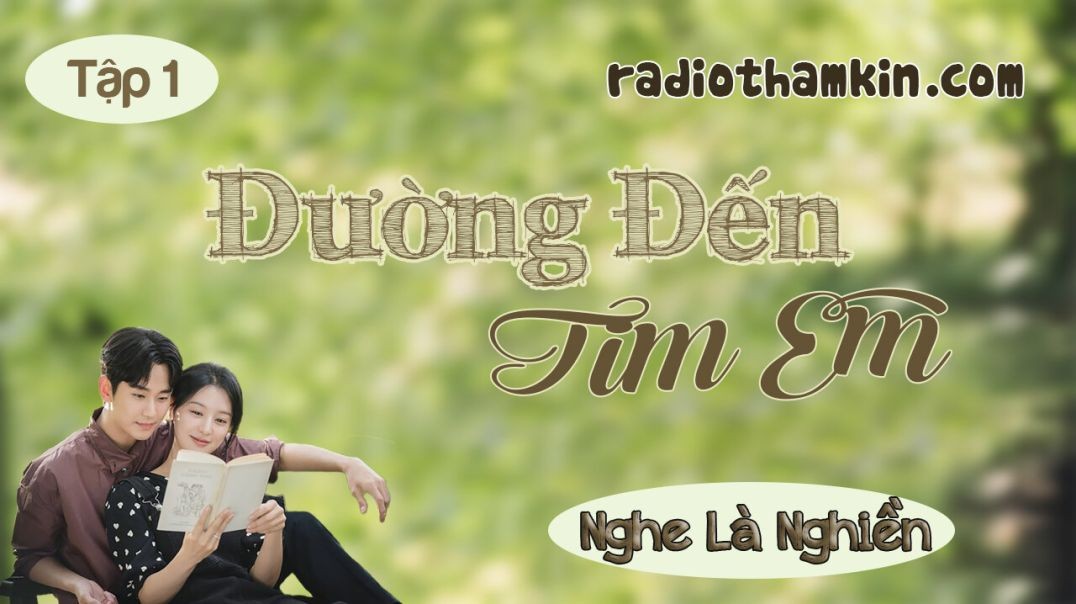 Radio Thầm Kín | ⁣⁣⁣[Tập 1]  ĐƯỜNG ĐẾN TIM EM  - Truyện tâm sự thầm kín ⁣vừa nghe đã thấy hứng thú