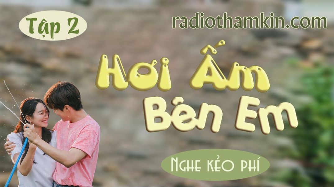 ⁣Radio Thầm Kín | ⁣[Tập 2] HƠI ẤM BÊN EM - ⁣Truyện thầm kín cực hấp dẫn 2024