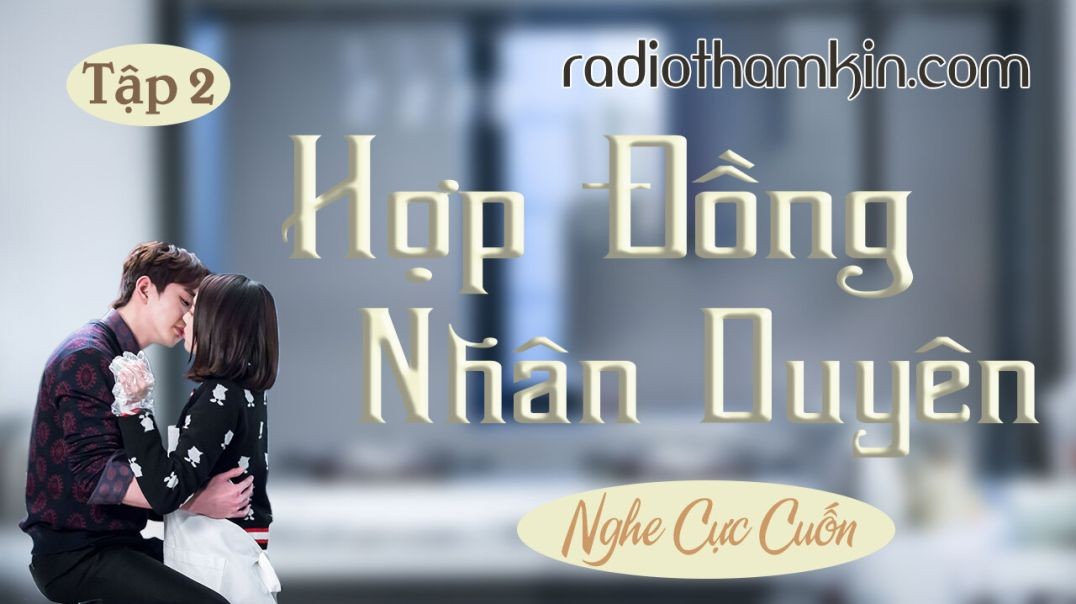 ⁣⁣Radio Thầm Kín | ⁣⁣⁣[Tập 2] HỢP ĐỒNG NHÂN DUYÊN - Cả xóm vỗ tay khen hay