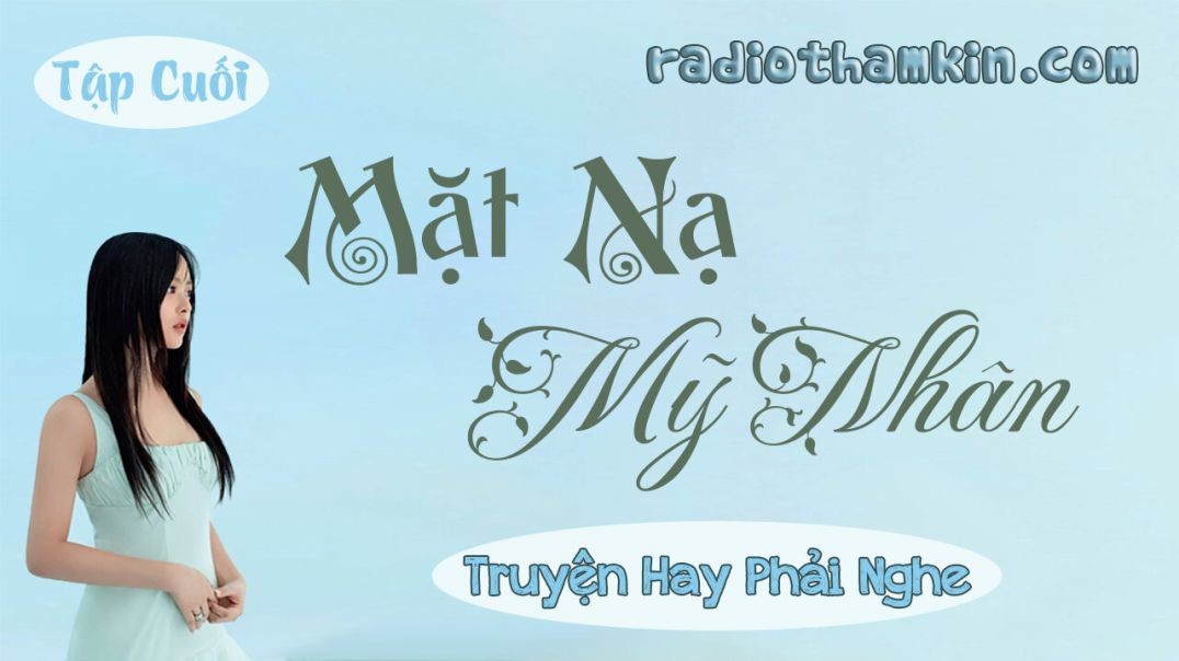 ⁣⁣⁣⁣Radio Thầm Kín | ⁣[Tập Cuối] MẶT NẠ MỸ NHÂN - Truyện thầm kín đêm khuya hay 2024