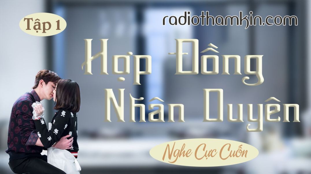 ⁣Radio Thầm Kín | ⁣⁣⁣[Tập 1] HỢP ĐỒNG NHÂN DUYÊN - Cả xóm vỗ tay khen hay