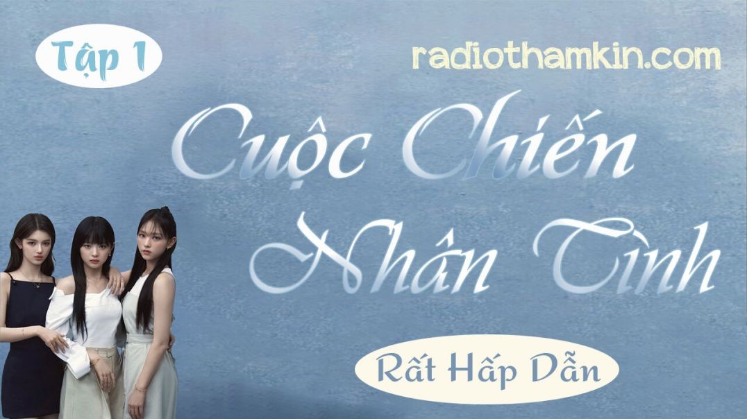 Radio Thầm Kín | ⁣[Tập 1] CUỘC CHIẾN NHÂN TÌNH  - Tiểu thuyết tình cảm hấp dẫn