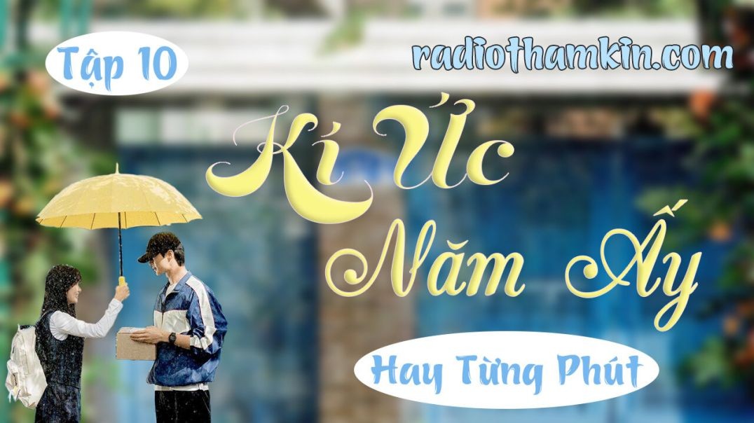 ⁣⁣⁣⁣⁣⁣⁣⁣⁣⁣⁣Radio Thầm Kín | ⁣[Tập 10] KÍ ỨC NĂM ẤY - Truyện thầm kín đêm khuya ⁣ cả xóm khen hay