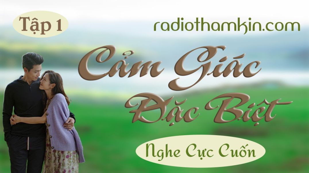 ⁣RADIO THẦM KÍN [Tập 1] CẢM GIÁC ĐẶC BIỆT - Radio truyện thầm kín đêm khuya 2024