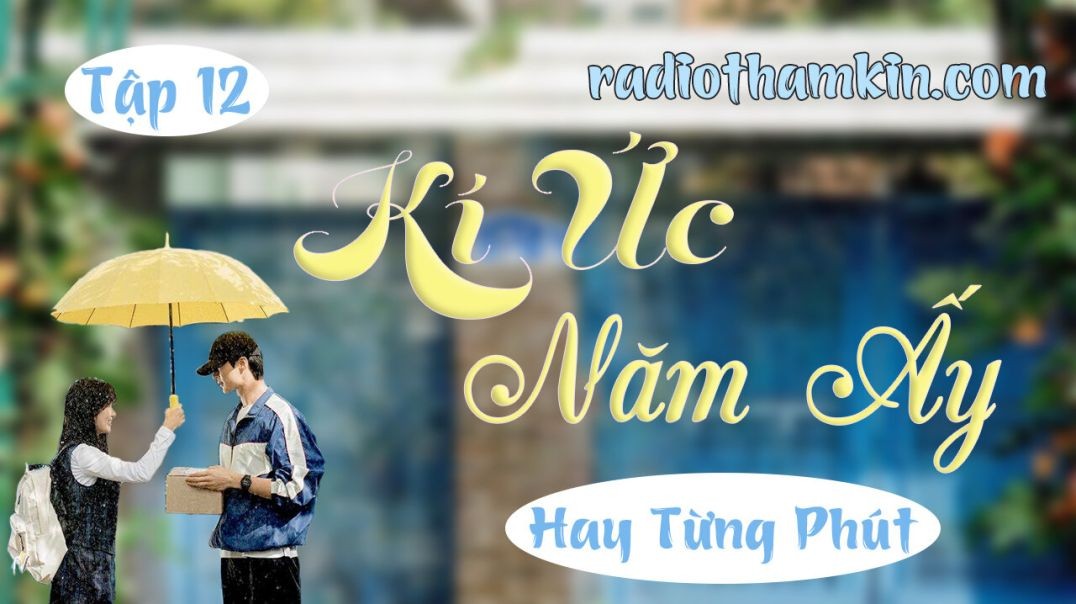 ⁣⁣⁣⁣⁣⁣⁣⁣⁣⁣⁣⁣⁣Radio Thầm Kín | ⁣[Tập 12] KÍ ỨC NĂM ẤY - Truyện thầm kín đêm khuya ⁣ cả xóm khen hay