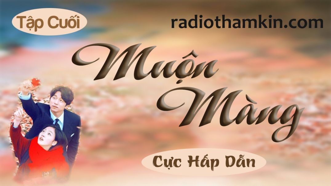 ⁣⁣⁣⁣⁣⁣⁣⁣⁣⁣Radio Thầm Kín | [Tập Cuối] MUỘN MÀNG - Truyện ngôn tình thầm kín cực lôi cuốn 2024