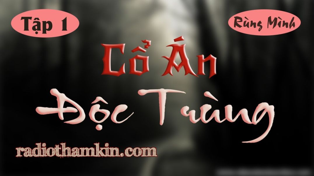 ⁣Truyện Ma | ⁣[Tập 1] CỔ ÁN ĐỘC TRÙNG - Cái Chết Bí Ẩn Và Tiếng Thì Thầm Của Oan Hồn