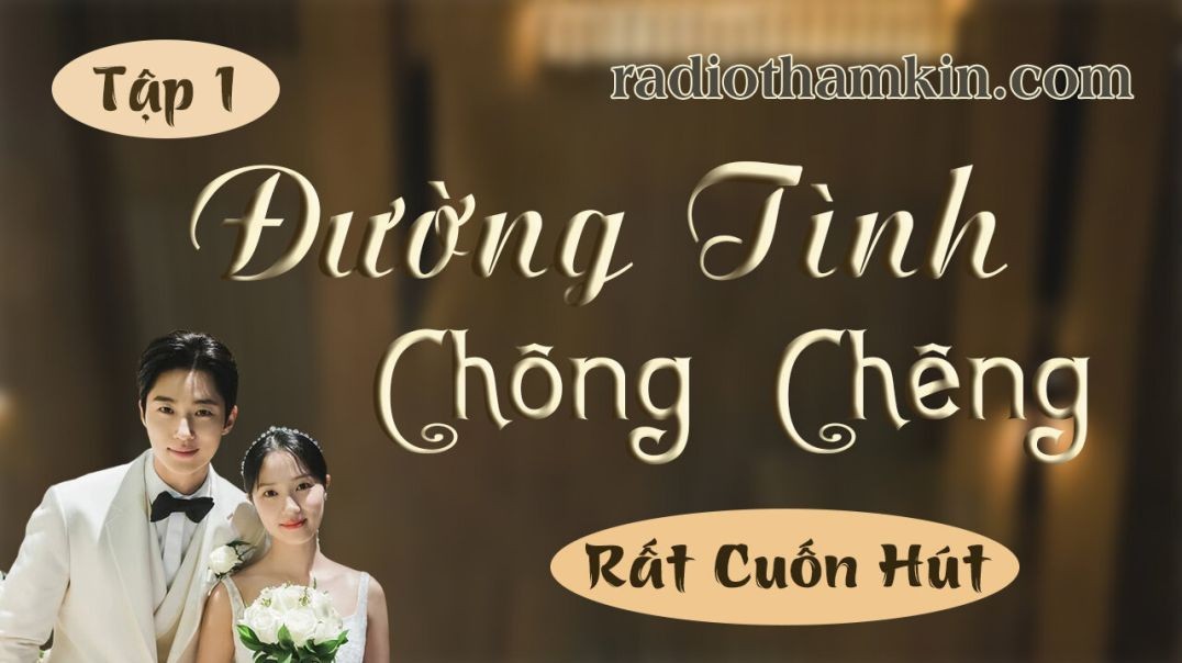 ⁣Radio Thầm Kín | [Tập 1] ĐƯỜNG TÌNH CHÔNG CHÊNH - Nghe truyện thầm kín đêm khuya 2024