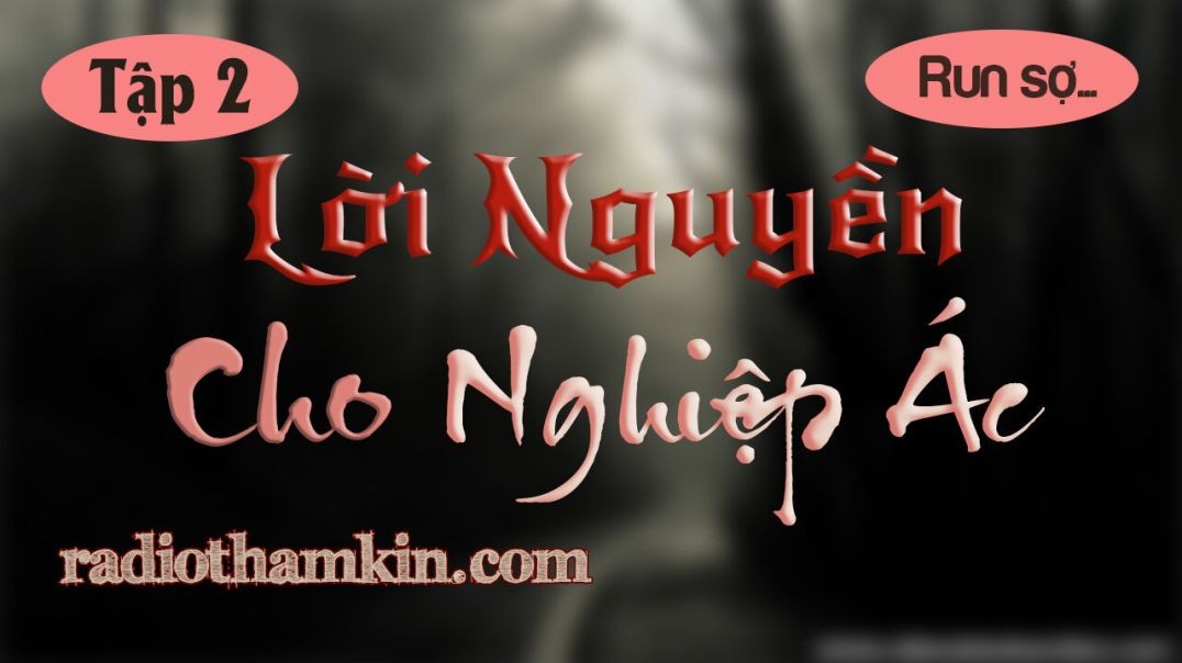 ⁣⁣Truyện Ma |⁣ [Tập 2] LỜI NGUYỀN CHO NGHIỆP ÁC - Hậu Quả Của Ác Độc Và Oán Thù Của Linh Hồn