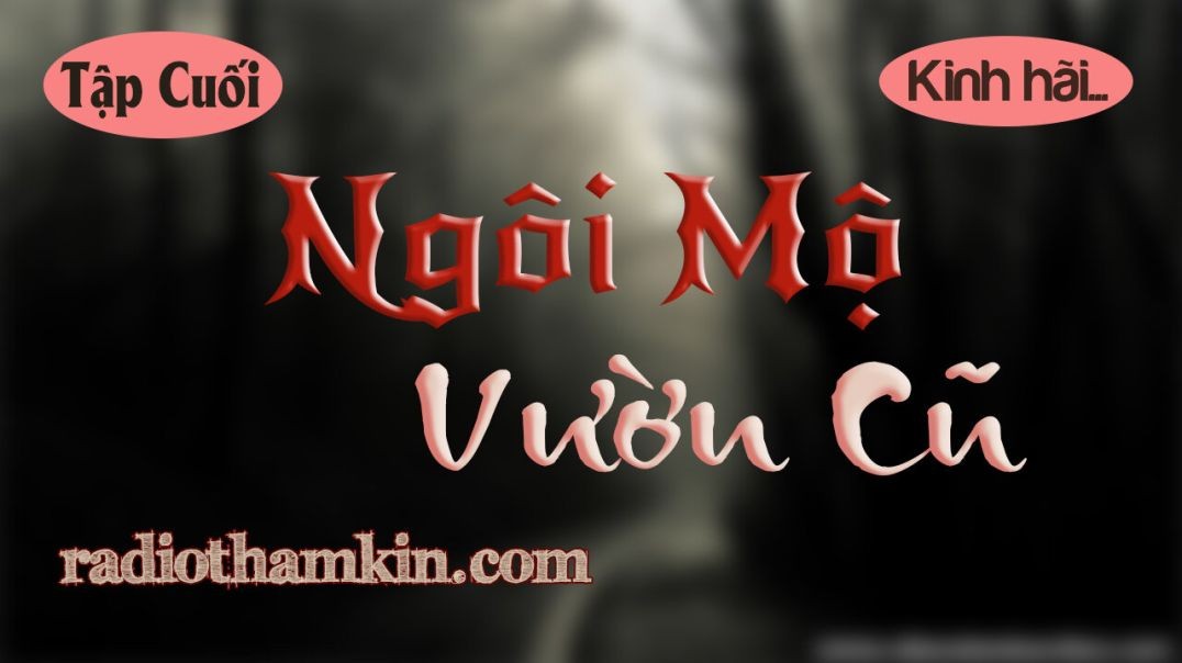 ⁣⁣Truyện Ma |⁣ [Tập Cuối] NGÔI MỘ VƯỜN CŨ - Lời Nguyền Từ Quá Khứ Đáng Sợ