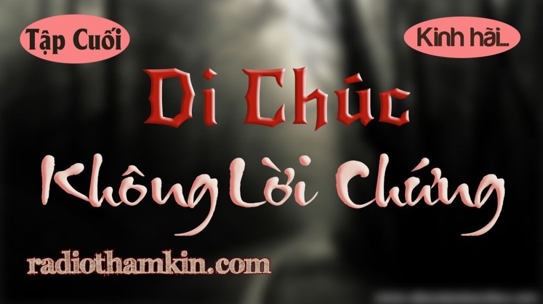 ⁣⁣⁣Truyện Ma | ⁣[Tập Cuối] DI CHÚC KHÔNG LỜI CHỨNG - Bí Ẩn Sau Cái Chết