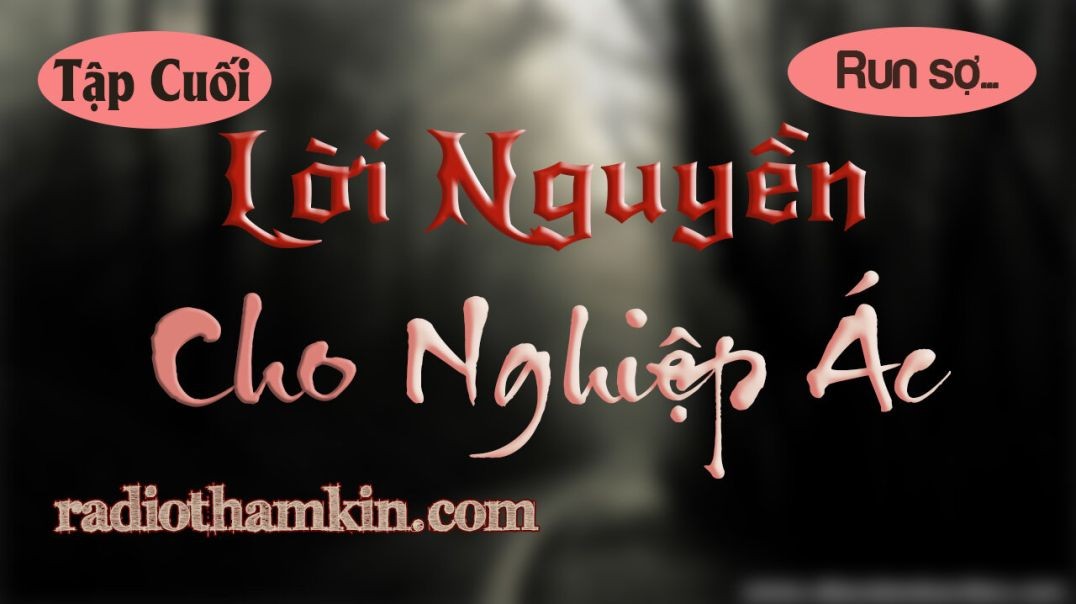 ⁣⁣⁣⁣Truyện Ma |⁣ [Tập Cuối] LỜI NGUYỀN CHO NGHIỆP ÁC - Hậu Quả Của Ác Độc Và Oán Thù Của Linh Hồn