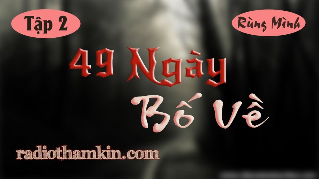 ⁣⁣Truyện Ma | ⁣⁣[Tập 2] ⁣49 NGÀY BỐ VỀ - ⁣Tiếng Rên Rỉ Sau Cái Chết Bí Ẩn