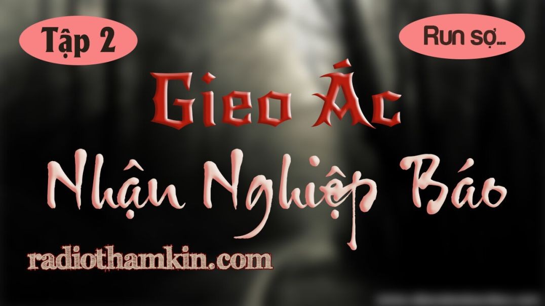 ⁣⁣Truyện Ma | ⁣⁣[Tập 2] GIEO ÁC NHẬN NGHIỆP BÁO - Oan Hồn Mảnh Đời Khuất Lấp