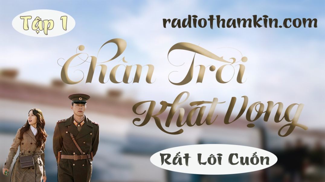 ⁣Radio Thầm Kín | ⁣[Tập 1] CHÂN TRỜI KHÁT VỌNG - Tiểu thuyết ngôn tình đêm khuya vừa nghe đã mê