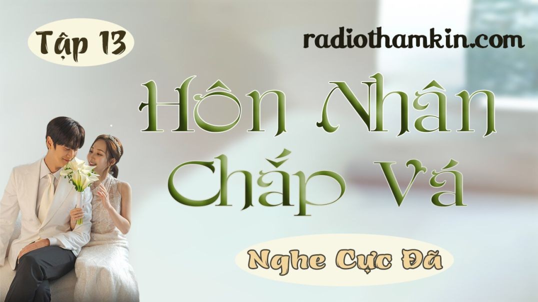 ⁣⁣⁣⁣Radio Thầm Kín | ⁣⁣[Tập 13] HÔN NHÂN CHẮP VÁ - Truyện thầm kín đêm khuya nghe 5 phút đã hay