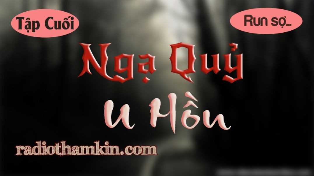 ⁣⁣Truyện Ma | ⁣[Tập Cuối] NGẠ QUỶ U HỒN - Người Mang Mệnh Quỷ