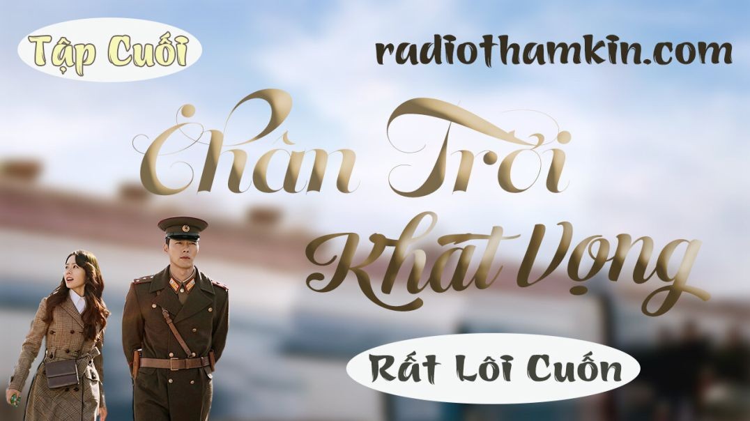 ⁣⁣⁣⁣Radio Thầm Kín | ⁣[Tập Cuối] CHÂN TRỜI KHÁT VỌNG - Tiểu thuyết đêm khuya hấp dẫn