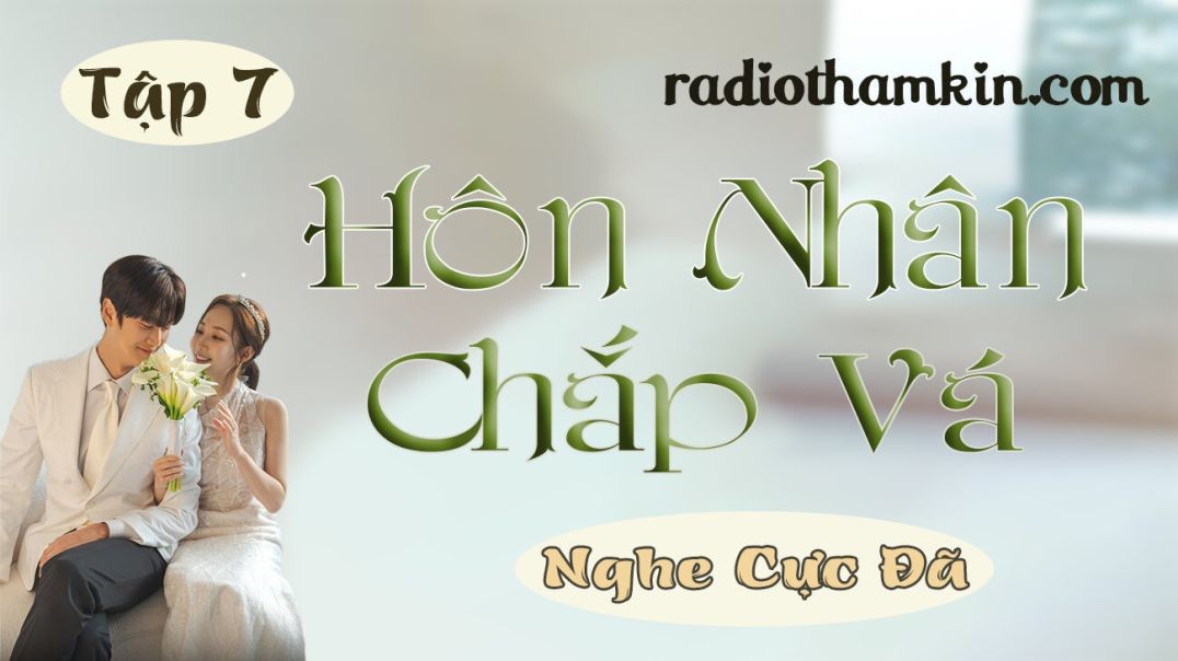 ⁣⁣⁣Radio Thầm Kín | ⁣⁣[Tập 7] HÔN NHÂN CHẮP VÁ - Truyện thầm kín đêm khuya nghe 5 phút đã hay